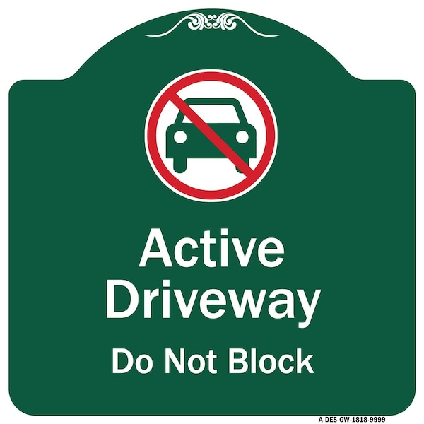 Signmission Active Driveway Do Not Block W/ Graphic Heavy-Gauge Aluminum Sign, 18" x 18", GW-1818-9999 A-DES-GW-1818-9999 - main